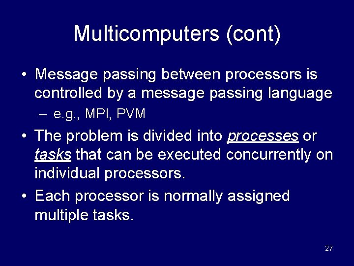 Multicomputers (cont) • Message passing between processors is controlled by a message passing language