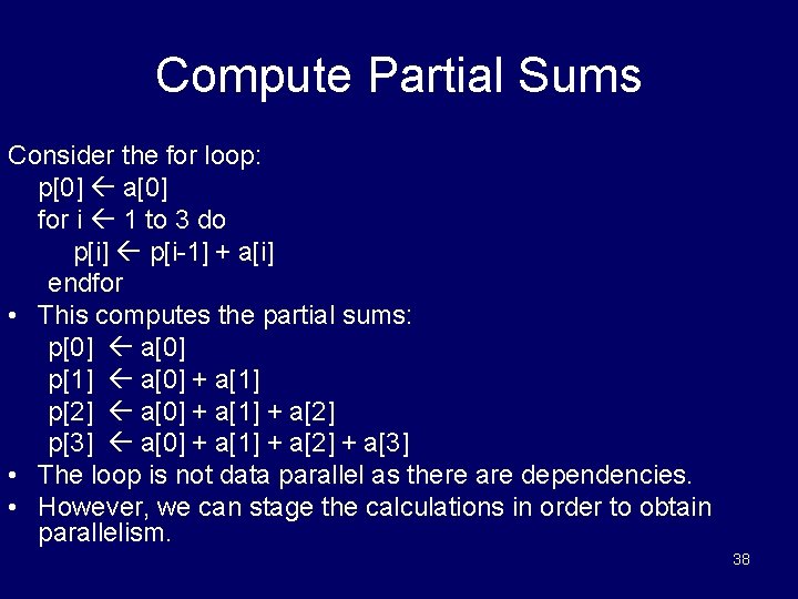 Compute Partial Sums Consider the for loop: p[0] a[0] for i 1 to 3