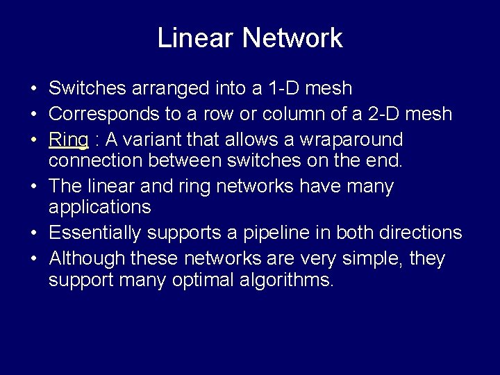 Linear Network • Switches arranged into a 1 -D mesh • Corresponds to a