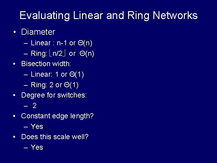 Evaluating Linear and Ring Networks • Diameter • • – Linear : n-1 or