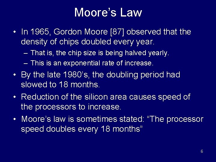 Moore’s Law • In 1965, Gordon Moore [87] observed that the density of chips