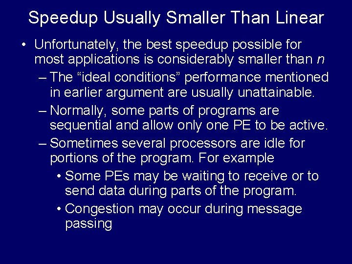 Speedup Usually Smaller Than Linear • Unfortunately, the best speedup possible for most applications