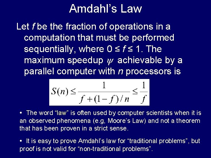 Amdahl’s Law Let f be the fraction of operations in a computation that must