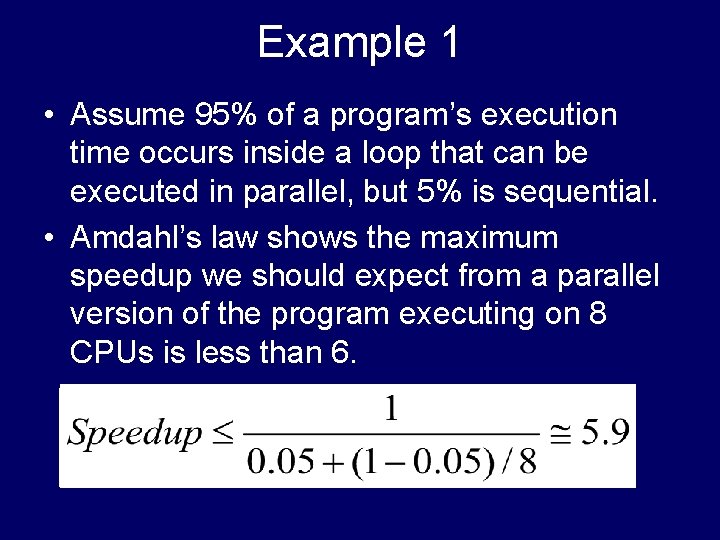 Example 1 • Assume 95% of a program’s execution time occurs inside a loop