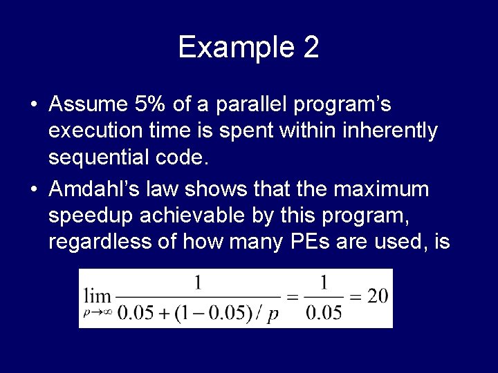 Example 2 • Assume 5% of a parallel program’s execution time is spent within