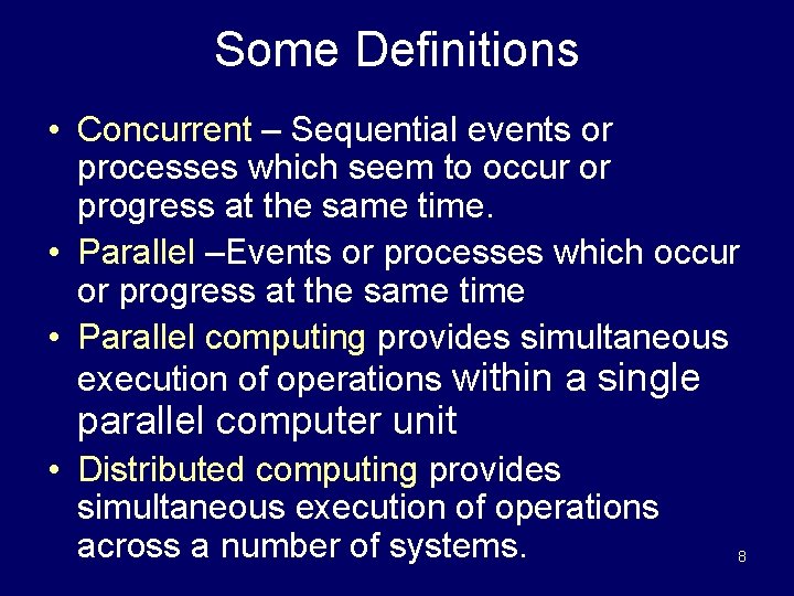 Some Definitions • Concurrent – Sequential events or processes which seem to occur or