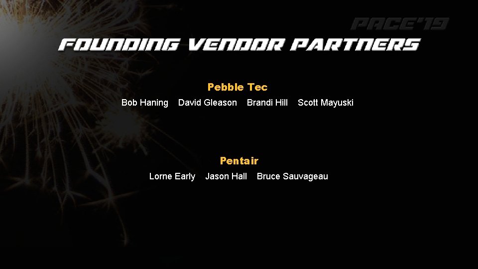 Pebble Tec Bob Haning David Gleason Brandi Hill Scott Mayuski Pentair Lorne Early Jason