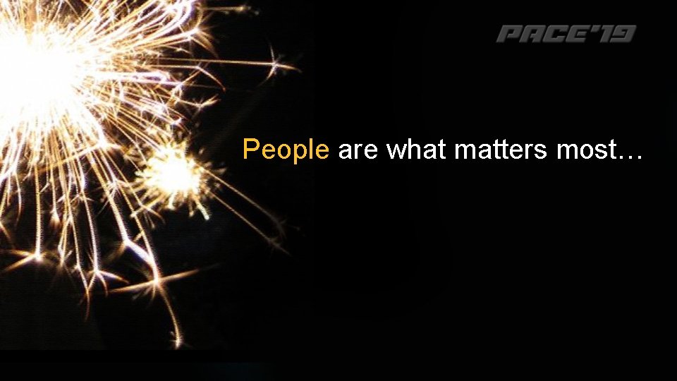 People are what matters most… 