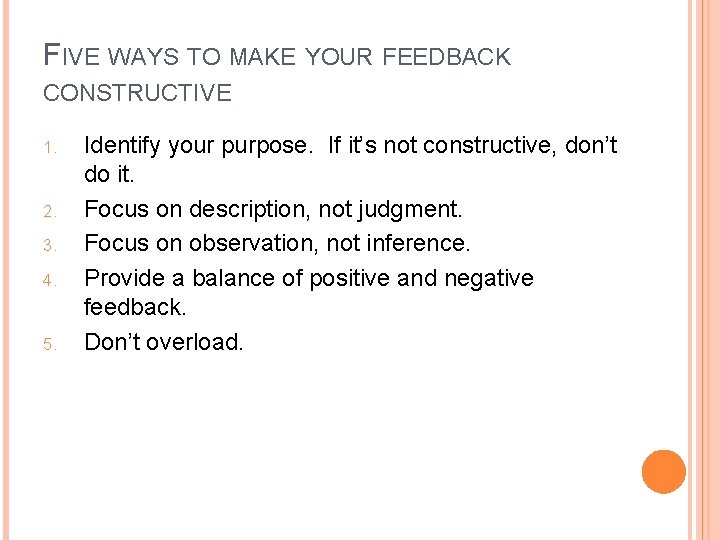 FIVE WAYS TO MAKE YOUR FEEDBACK CONSTRUCTIVE 1. 2. 3. 4. 5. Identify your FIVE WAYS TO MAKE YOUR FEEDBACK CONSTRUCTIVE 1. 2. 3. 4. 5. Identify your