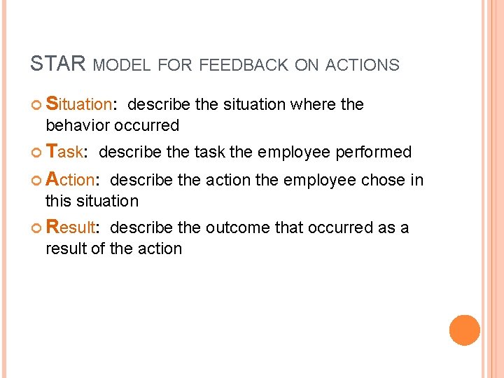 STAR MODEL FOR FEEDBACK ON ACTIONS Situation: describe the situation where the behavior occurred STAR MODEL FOR FEEDBACK ON ACTIONS Situation: describe the situation where the behavior occurred