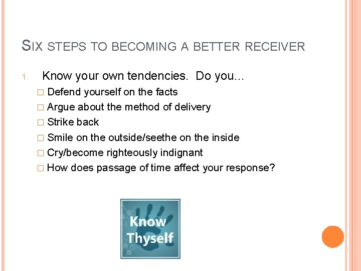 SIX STEPS TO BECOMING A BETTER RECEIVER 1. Know your own tendencies. Do you… SIX STEPS TO BECOMING A BETTER RECEIVER 1. Know your own tendencies. Do you…