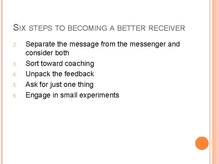 SIX STEPS TO BECOMING A BETTER RECEIVER 2. 3. 4. 5. 6. Separate the