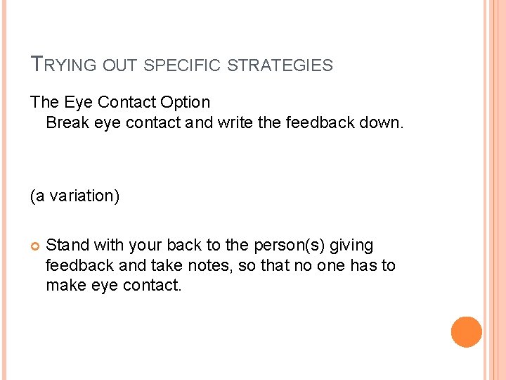 TRYING OUT SPECIFIC STRATEGIES The Eye Contact Option Break eye contact and write the TRYING OUT SPECIFIC STRATEGIES The Eye Contact Option Break eye contact and write the