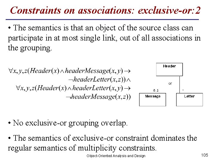 Constraints on associations: exclusive-or: 2 • The semantics is that an object of the