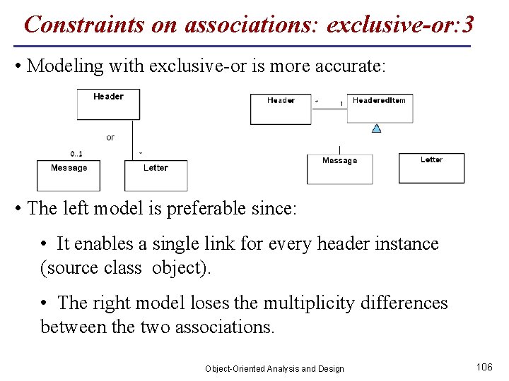 Constraints on associations: exclusive-or: 3 • Modeling with exclusive-or is more accurate: • The