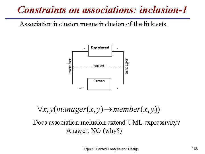 Constraints on associations: inclusion-1 manager member Association inclusion means inclusion of the link sets.