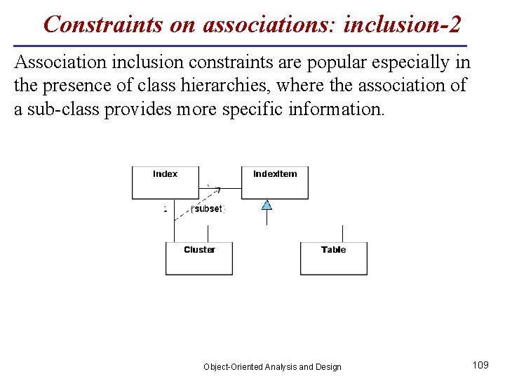 Constraints on associations: inclusion-2 Association inclusion constraints are popular especially in the presence of
