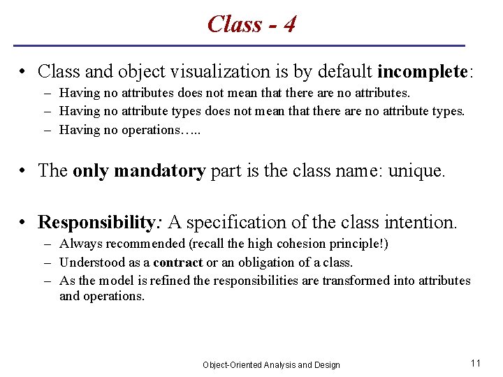 Class - 4 • Class and object visualization is by default incomplete: – Having