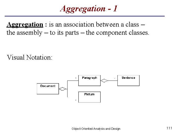 Aggregation - 1 Aggregation : is an association between a class – the assembly
