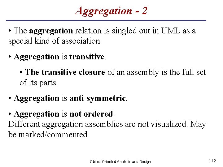 Aggregation - 2 • The aggregation relation is singled out in UML as a