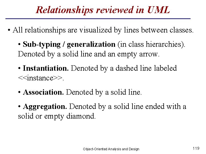 Relationships reviewed in UML • All relationships are visualized by lines between classes. •
