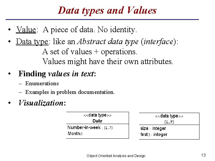 Data types and Values • Value: A piece of data. No identity. • Data