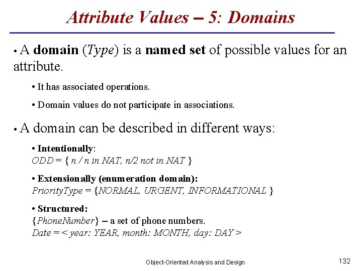 Attribute Values – 5: Domains • A domain (Type) is a named set of