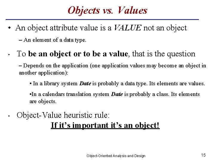 Objects vs. Values • An object attribute value is a VALUE not an object