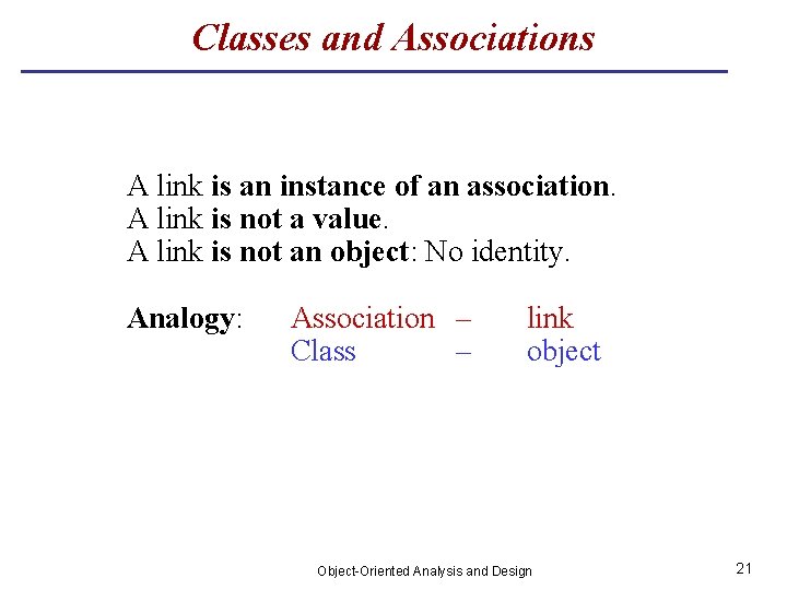 Classes and Associations A link is an instance of an association. A link is