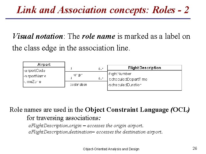 Link and Association concepts: Roles - 2 Visual notation: The role name is marked
