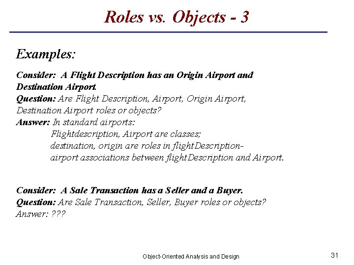 Roles vs. Objects - 3 Examples: Consider: A Flight Description has an Origin Airport