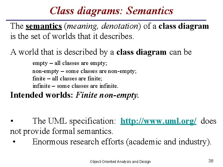 Class diagrams: Semantics The semantics (meaning, denotation) of a class diagram is the set