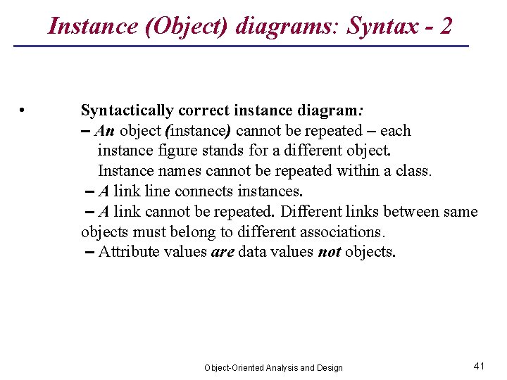 Instance (Object) diagrams: Syntax - 2 • Syntactically correct instance diagram: – An object