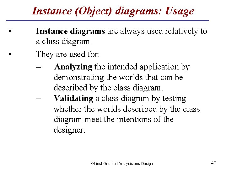 Instance (Object) diagrams: Usage • • Instance diagrams are always used relatively to a