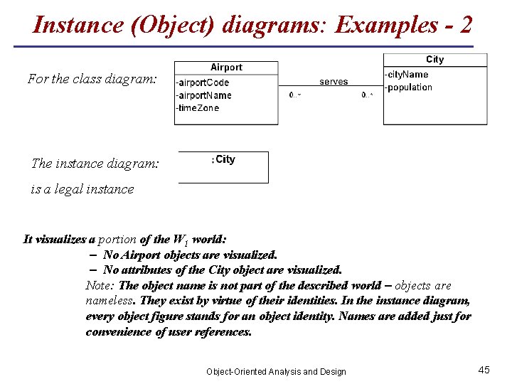 Instance (Object) diagrams: Examples - 2 For the class diagram: The instance diagram: is