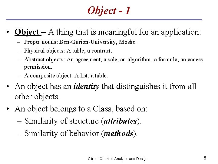 Object - 1 • Object – A thing that is meaningful for an application: