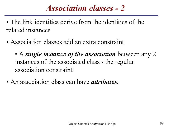 Association classes - 2 • The link identities derive from the identities of the