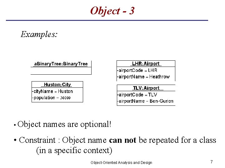 Object - 3 Examples: • Object names are optional! • Constraint : Object name