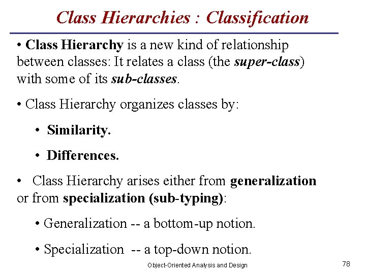 Class Hierarchies : Classification • Class Hierarchy is a new kind of relationship between