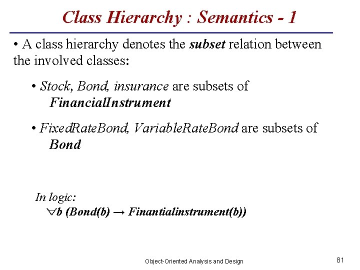 Class Hierarchy : Semantics - 1 • A class hierarchy denotes the subset relation