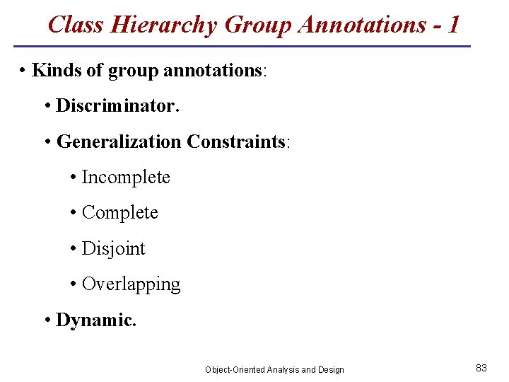 Class Hierarchy Group Annotations - 1 • Kinds of group annotations: • Discriminator. •