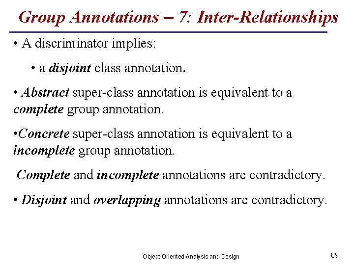 Group Annotations – 7: Inter-Relationships • A discriminator implies: • a disjoint class annotation.