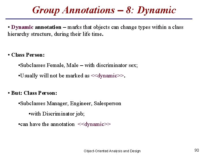 Group Annotations – 8: Dynamic • Dynamic annotation – marks that objects can change