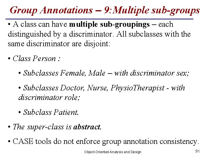 Group Annotations – 9: Multiple sub-groups • A class can have multiple sub-groupings –