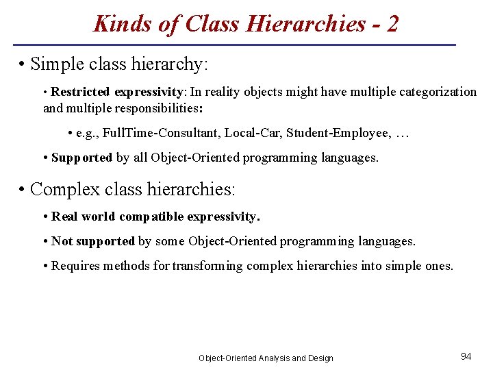 Kinds of Class Hierarchies - 2 • Simple class hierarchy: • Restricted expressivity: In