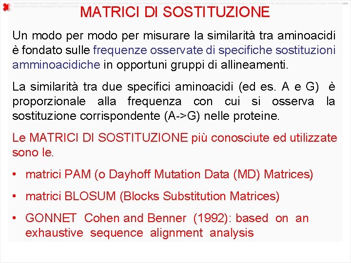 MATRICI DI SOSTITUZIONE Un modo per misurare la similarità tra aminoacidi è fondato sulle