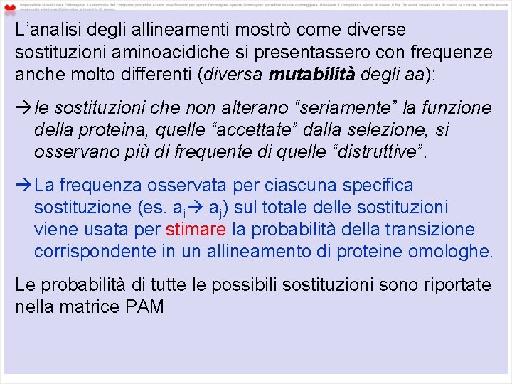 L’analisi degli allineamenti mostrò come diverse sostituzioni aminoacidiche si presentassero con frequenze anche molto