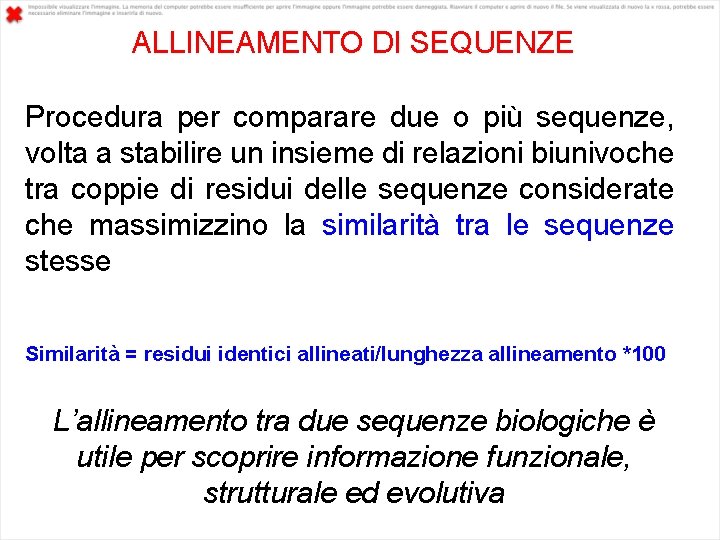 ALLINEAMENTO DI SEQUENZE Procedura per comparare due o più sequenze, volta a stabilire un