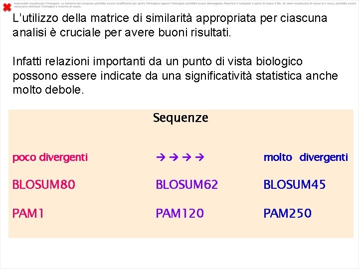 L’utilizzo della matrice di similarità appropriata per ciascuna analisi è cruciale per avere buoni