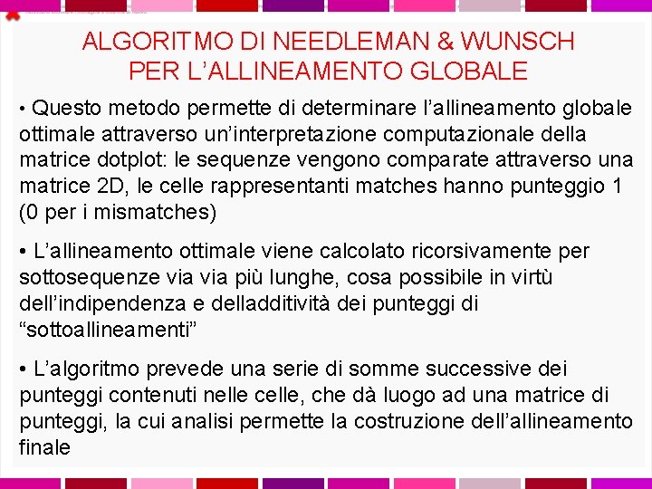 ALGORITMO DI NEEDLEMAN & WUNSCH PER L’ALLINEAMENTO GLOBALE • Questo metodo permette di determinare